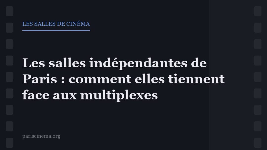 Illustration sur les salles indépendantes parisiennes
